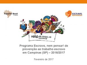 Programa Escravo nem pensar de preveno ao trabalho