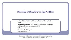 Detecting DGA malware using Net Flow Author Martin