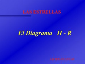 LAS ESTRELLAS El Diagrama H R JAVIER DE