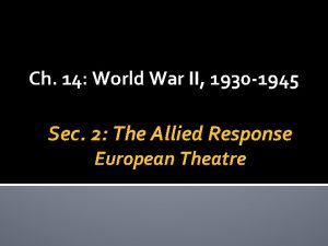 Ch 14 World War II 1930 1945 Sec