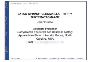 UNIVERSITY OF JYVSKYL JATKOOPINNOT ULKOMAILLA HYPPY TUNTEMATTOMAAN Jari