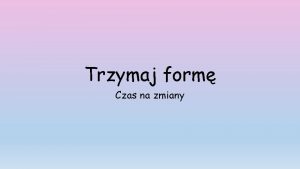 Trzymaj form Czas na zmiany Rok 20172018 Otyo