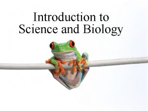Introduction to Science and Biology What is science