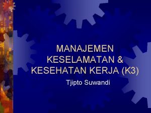 MANAJEMEN KESELAMATAN KESEHATAN KERJA K 3 Tjipto Suwandi