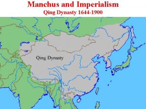 Manchus and Imperialism Qing Dynasty 1644 1900 Manchus