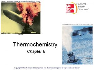 Thermochemistry Chapter 6 Copyright The Mc GrawHill Companies