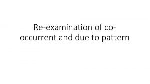 Reexamination of cooccurrent and due to pattern Recently