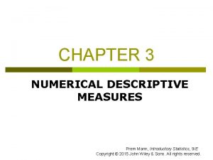 CHAPTER 3 NUMERICAL DESCRIPTIVE MEASURES Prem Mann Introductory