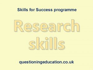 Skills for Success programme Research skills questioningeducation co