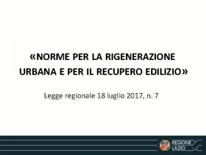 NORME PER LA RIGENERAZIONE URBANA E PER IL