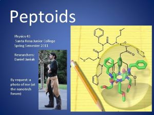 Peptoids Physics 43 Santa Rosa Junior College Spring