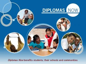 Diplomas Now benefits students their schools and communities