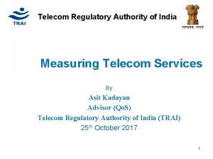 Telecom Regulatory Authority of India Measuring Telecom Services