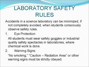 LABORATORY SAFETY RULES Accidents in a science laboratory