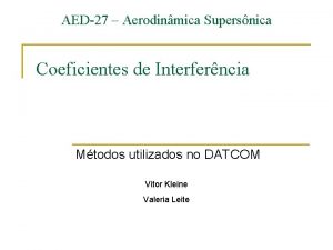 AED27 Aerodinmica Supersnica Coeficientes de Interferncia Mtodos utilizados