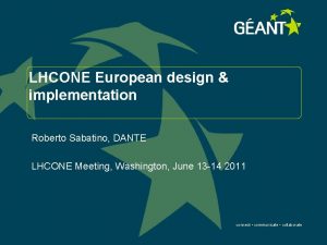 LHCONE European design implementation Roberto Sabatino DANTE LHCONE