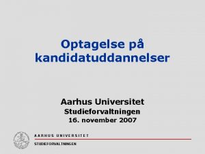 Optagelse p kandidatuddannelser Aarhus Universitet Studieforvaltningen 16 november