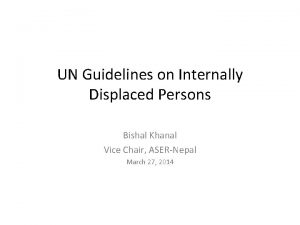 UN Guidelines on Internally Displaced Persons Bishal Khanal