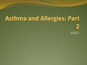 Asthma and Allergies Part 2 VOCs Review of