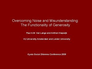 Overcoming Noise and Misunderstanding The Functionality of Generosity