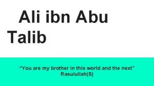 Ali ibn Abu Talib You are my brother