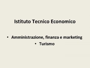 Istituto Tecnico Economico Amministrazione finanza e marketing Turismo
