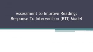 Assessment to Improve Reading Response To Intervention RTI