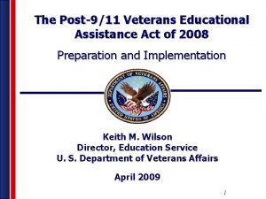 The Post911 Veterans Educational Assistance Act of 2008