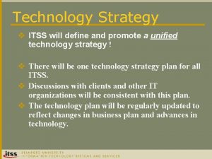 Technology Strategy v ITSS will define and promote