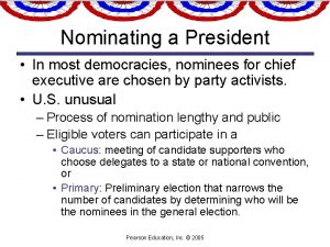 Nominating a President In most democracies nominees for