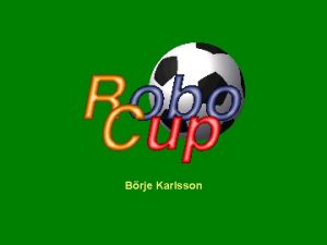 Brje Karlsson O que Robo Cup Robo Cup