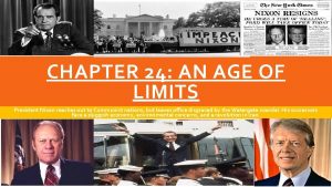 CHAPTER 24 AN AGE OF LIMITS President Nixon