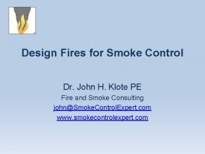 Design Fires for Smoke Control Dr John H