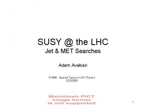 SUSY the LHC Jet MET Searches Adam Avakian