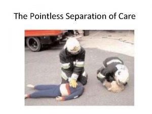 The Pointless Separation of Care Health Perspective 1