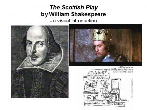 The Scottish Play by William Shakespeare a visual