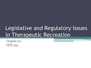 Legislative and Regulatory Issues in Therapeutic Recreation Chapter