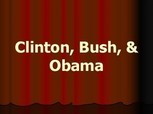 Clinton Bush Obama Bill Clinton 1946 Present 42