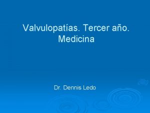 Valvulopatas Tercer ao Medicina Dr Dennis Ledo BIBLIOGRAFA