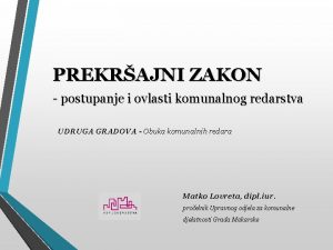 PREKRAJNI ZAKON postupanje i ovlasti komunalnog redarstva UDRUGA