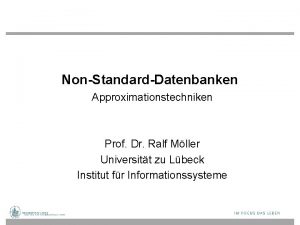 NonStandardDatenbanken Approximationstechniken Prof Dr Ralf Mller Universitt zu