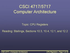 CSCI 47175717 Computer Architecture Topic CPU Registers Reading