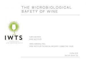 THE MICROBIOLOGICAL SAFETY OF WINE SARA AZEVEDO WINE