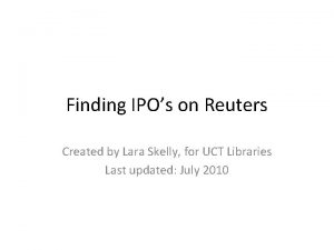 Finding IPOs on Reuters Created by Lara Skelly