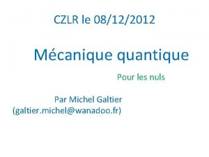 CZLR le 08122012 Mcanique quantique Pour les nuls