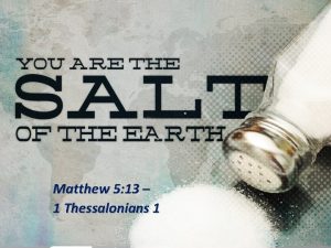 Matthew 5 13 1 Thessalonians 1 Salt implies