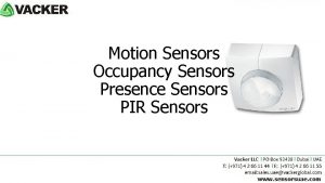 Motion Sensors Occupancy Sensors Presence Sensors PIR Sensors