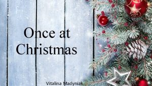 Once at Christmas Vitalina Madyniak Once at Christmas