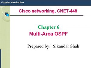 Chapter Introduction Cisco networking CNET448 Chapter 6 MultiArea
