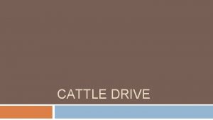 CATTLE DRIVE Cattle Drive Game You hired 18